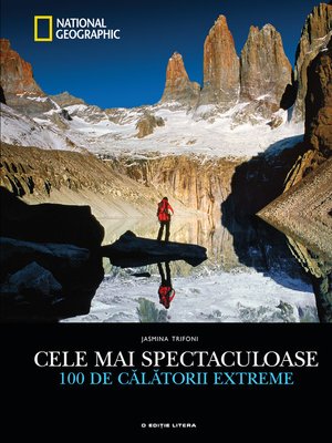 cover image of Cele mai spectaculoase 100 de calatorii extreme